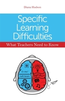 Specific Learning Difficulties - What Teachers Need to Know 1849055904 Book Cover