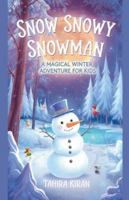 Snow Snowy Snowman A Magical Winter Adventure for Kids B0G589BHF9 Book Cover