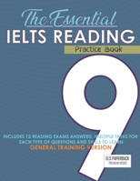 The Essential Ielts Reading Practice Book: Take Your Reading Skills From Intermediate To Advanced And Target The Band 9. Including 12 Answered Reading Preparation Tests, Tasks For Each Reading Type Of B08PJM33YW Book Cover