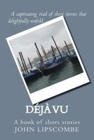Deja vu: A book of short stories 1497426308 Book Cover