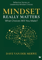 Mindset Really Matters: What Choices Will You Make 1991272510 Book Cover