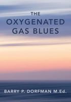 The Oxygenated Gas Blues 1499265638 Book Cover