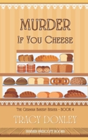 Murder If You Cheese (The German Bakery Series) B0BZBJZBY4 Book Cover