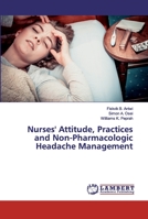 Nurses' Attitude, Practices and Non-Pharmacologic Headache Management 3659195588 Book Cover