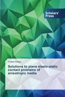 Solutions to plane elasto-static contact problems of anisotropic media 363986185X Book Cover