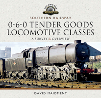 Southern Railway, 0-6-0 Tender Goods Locomotive Classes: A Survey and Overview 1526770091 Book Cover