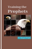 Training the Prophets 0615528074 Book Cover