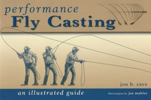 Performance Fly Casting: An Illustrated Guide 0811707342 Book Cover