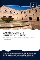 L'APRÈS-CONFLIT ET L'INTERCULTURALITÉ: COMME MODÈLE POUR AMÉLIORER LA QUALITÉ DE L'ÉDUCATION 6200941750 Book Cover
