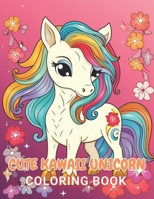 Cute Kawaii Unicorn Coloring Book: New and Exciting Designs Suitable for All Ages B0CTBPNBH1 Book Cover