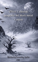 Oltre l’abisso: geografia del black metal e ascesi (Italian Edition) B0H15X5TP6 Book Cover