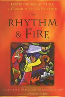 Rhythm & Fire: Experiencing the Holy in Community and Solitude 0835899640 Book Cover