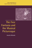 The Free Fantasia and the Musical Picturesque 0521027535 Book Cover