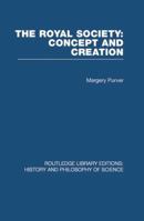The Royal Society: Concept and Creation 0415853834 Book Cover