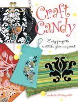 Craft Candy: Easy Projects to Stitch, Glue and Paint 0896896447 Book Cover