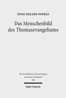 Das Menschenbild Des Thomasevangeliums: Untersuchungen Zu Seiner Religionsgeschichtlichen Und Chronologischen Einordnung 316149265X Book Cover