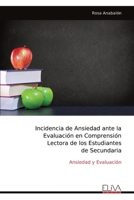 Incidencia de Ansiedad ante la Evaluacio´n en Comprensio´n Lectora de los Estudiantes de Secundaria: Ansiedad y Evaluación (Spanish Edition) 9999319106 Book Cover