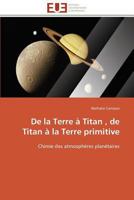 de la Terre À Titan, de Titan À La Terre Primitive 3841797911 Book Cover