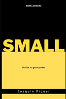 SMALL: Piensa en micro (Spanish Edition) B0CQJ9CTLH Book Cover