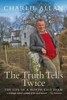 The Truth Tells Twice: The Life of a North-East Farm 1841587001 Book Cover