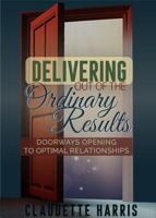 Delivering Out-of- the Ordinary Results: Doorways Opening to Optimal Relationship 0998551171 Book Cover