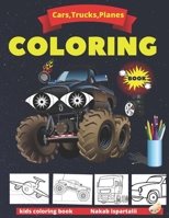 Cars, Trucks, Planes Coloring Book: truck coloring books for kids ages 2-4 and 4-8,activity books for preschooler - coloring book for Boys, Girls, Fun ... B08CPG3BFJ Book Cover