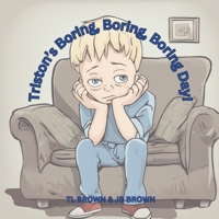 Triston's Boring, Boring, Boring Day! B0CLMF6DP9 Book Cover