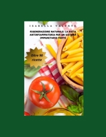 Rigenerazione Naturale: La Dieta Antinfiammatoria per un Sistema Immunitario Forte (Italian Edition) B0DSJLBHZW Book Cover