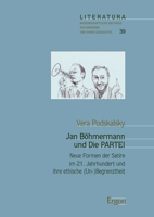 Jan Bohmermann Und Die Partei: Neue Formen Der Satire Im 21. Jahrhundert Und Ihre Ethische (Un-)Begrenztheit 3956502523 Book Cover