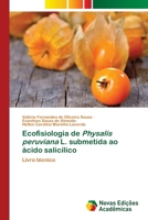 Ecofisiologia de Physalis peruviana L. submetida ao ácido salicílico (Portuguese Edition) 6209858279 Book Cover