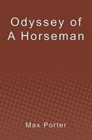 Odyssey of a Horseman 1453705937 Book Cover