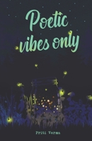 Poetic Vibes Only: International Anthology B08LP7C2W6 Book Cover