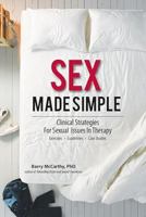 Sex Made Simple: Clinical Strategies for Sexual Issues in Therapy 155957027X Book Cover