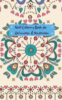 Adult Coloring Book for Relaxation and Meditation: Mini travel sized adult coloring book for people on the go 1706545118 Book Cover