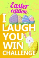 I Laugh You Win Challenge - Easter Edition: Funny Gift Idea for Kids Boys Girls in Easter Holiday B0851LZYSW Book Cover
