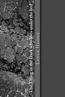 The Thing in the Dark who lives under the bed 1499615221 Book Cover