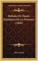 Ballades Et Chants Populaires De La Provence (1826) 1245186906 Book Cover
