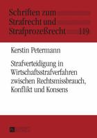 Strafverteidigung in Wirtschaftsstrafverfahren Zwischen Rechtsmissbrauch, Konflikt Und Konsens 3631656300 Book Cover