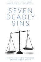 Seven Deadly Sins: Constitutional Rights and the Criminal Justice System 1611637368 Book Cover