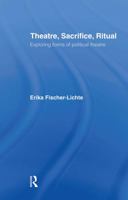 Theatre, Sacrifice, Ritual 0415276764 Book Cover