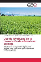Uso de levaduras en la prevención de aflatoxinas en maíz 6202118652 Book Cover
