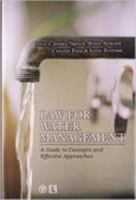 Law for Water Management: A Guide to Concepts and Effective Approaches: Fao Legislative Study No. 101 9251064547 Book Cover