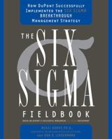 The Six Sigma Fieldbook: How DuPont Successfully Implemented the Six Sigma Breakthrough Management Strategy 0385504667 Book Cover