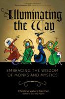 Illuminating the Way: Embracing the Wisdom of Monks and Mystics 1933495936 Book Cover