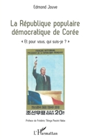 La République populaire démocratique de Corée: Et pour vous, qui suis-je ?"" (French Edition) 234321607X Book Cover