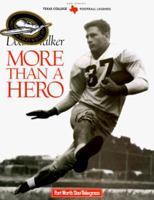 Doak Walker: More Than a Hero (Texas Legends Series) 1570281637 Book Cover