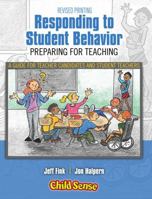 Responding to Student Behavior : Preparing for Teaching (a Guide for Teacher Candidates and Student Teachers) 1792404166 Book Cover