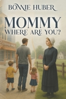 Mommy, Where Are You? B0H6H4KLDK Book Cover