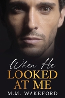 When He Looked At Me: A Futuristic Billionaire Workplace Romance 1068273933 Book Cover