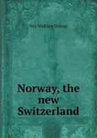 Norway, The New Switzerland 1437068618 Book Cover